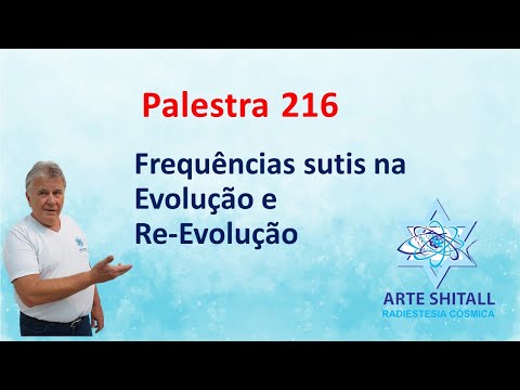 Palestra 216 - Frequências sutis na Evolução e Re-Evolução-22/09/22