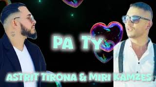 Astrit Tirona & Miri Kamzes - Pa Ty