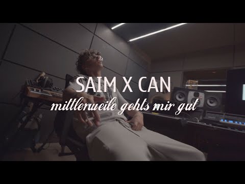 SAIM x CAN - Mittlerweile gehts mir gut