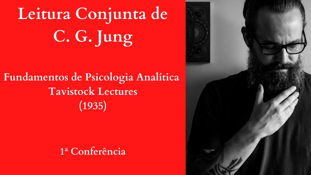 Fundamentos de Psicologia Analítica I 1ª Conferência I Leitura Conjunta de Jung