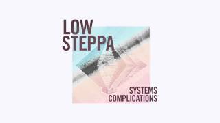 Low Steppa - Complications