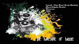 Lazard - Your Heart Keeps Burning (Royal Gigolos Remix) #TheMachineOfMusic