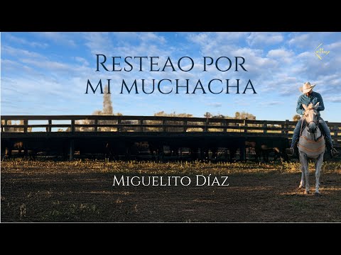 Miguelito Díaz - Resteao por mi Muchacha (Vídeo Letra)
