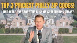 The 3 Priciest ZIP Codes in Greater Philadelphia | Secret Tips for Homebuyers!