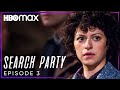 Search Party | Season 1 Episode 3 | HBO Max Search Party | Season 1 Episode 3 | HBO Max