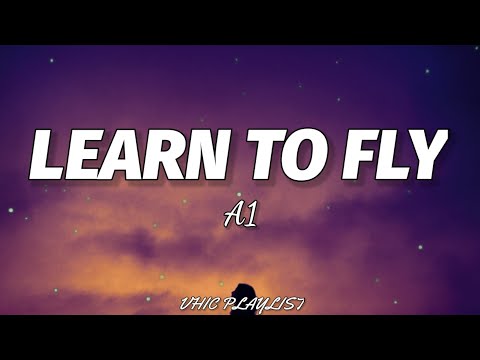 A1 - Learn To Fly (Lyrics)🎶