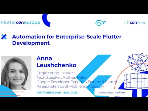 Automation for Enterprise-Scale Flutter Development - Anna Leushchenko | Fluttercon EU 2025