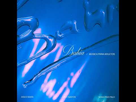 Bahía - Disco Bahía feat. Coco Santos & Noah Pino Palo