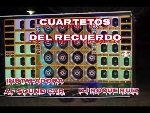 CUARTETOS DEL RECUERDO @djroqueruiz132 (instaladora AF sound car)