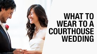What to Wear Courthouse Wedding