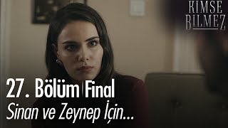 Sinan ve Zeynep için... - Kimse Bilmez 27. Bölüm | Final