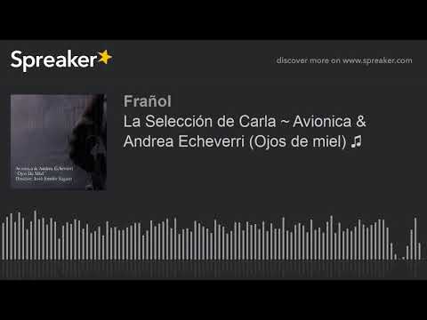 La Selección de Carla ~ Avionica & Andrea Echeverri (Ojos de miel) ♫