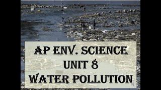 AP Environmental Science Unit 8 Types of Water Pollution