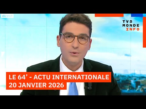 Le 64' - L'actualité internationale du mardi 20 janvier 2026 sur TV5MONDE