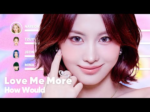 How Would TWICE sing 'Love Me More' (by Apink) PATREON REQUESTED