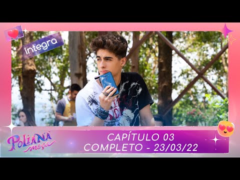 Poliana Moça | Capítulo 03 - 23/03/22 , completo