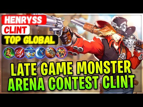 Late Game Monster Arena Contest Clint  [ Top Global Clint ] Henryss - Mobile Legends Gameplay Build