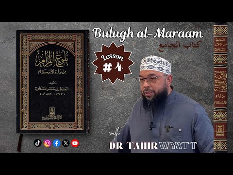 Bulugh al-Maraam | كتاب الجامع | Dr Tahir Wyatt  [L4]