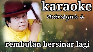 Download lagu Rembulan bersinar lagi #KARAOKE# Mansyur s mp3