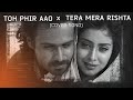 Toh Phir Aao X Tera Mera Rishta Cover Version Lyrical Video Song Awarapan Emraan Hashmi