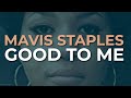 Mavis Staples - Good To Me (Official Audio)
