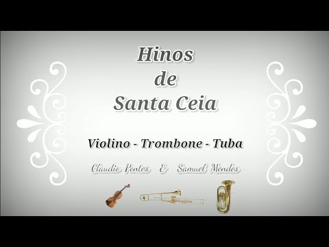 Hinos de Santa Ceia, CCB - Violino, Trombone e Tuba.