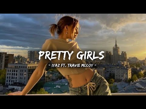 Iyaz - Pretty Girls ft. Travie McCoy [Lyrics]