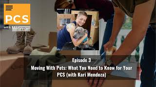 03 Moving With Pets: What You Need to Know for Your PCS (with Kari Mendoza)