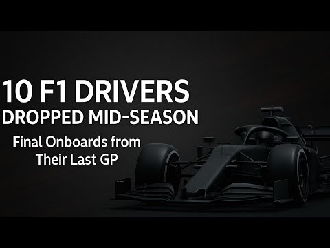 10 F1 Drivers Dropped Mid-Season — Final onboards from their last Grand Prix