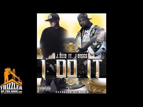 J. Reid ft. J-Diggs - I Do It  [Prod. Mac D.] [Thizzler.com Exclusive]