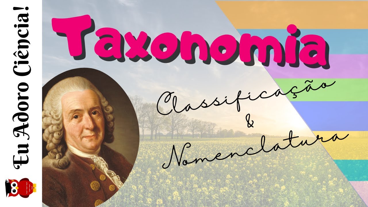 TAXONOMIA: Classificação dos Seres Vivos e Nomenclatura Científica