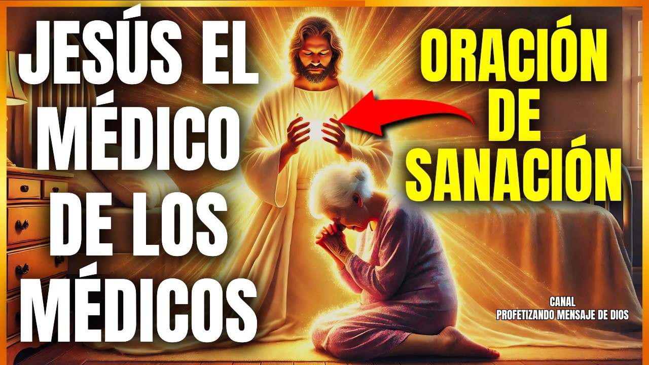 ORACIÓN MILAGROSA DE CURA 🙏 JESÚS, EL Médico DE LOS MÉDICOS