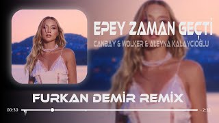 Epey Zaman Geçti  Canbay  Wolker  Aleyna Kalaycıoğlu  Furkan Demir Remix 