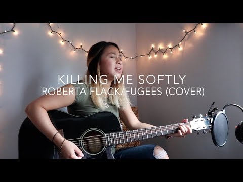 Killing Me Softly - Roberta Flack/Fugees (Cover)