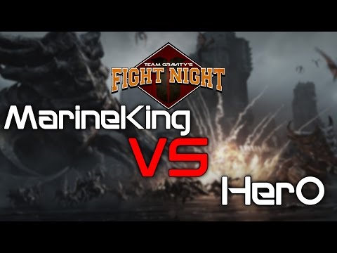 Team Gravity's Fight Night - MarineKing vs HerO