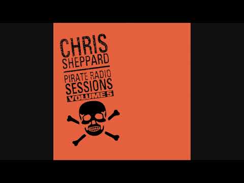 Chris Sheppard: Pirate Radio Sessions Volume 5
