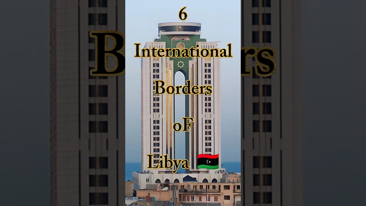 6 international borders of Libya 🇱🇾