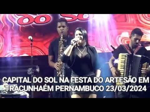 🟧 CAPITAL DO SOL NA FESTA DO ARTESÃO EM TRACUNHAÉM PERNAMBUCO 23/03/2024