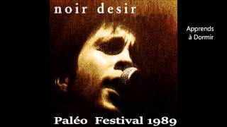 1989 - Noir Désir  Apprends à Dormir (Paleo festival)