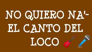 No quiero na&#39;- El Canto del Loco (letra)