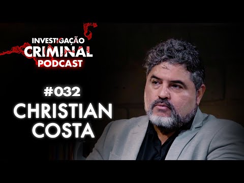 ELE É UM DOS MAIORES PSICÓLOGOS CRIMINAIS DO PAÍS - CHRISTIAN COSTA - INVESTIGAÇÃO CRIMINAL PODCAST