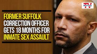 Former Suffolk Correction Officer Gets 18 Months for Inmate Sex Assault | NewsdayTV