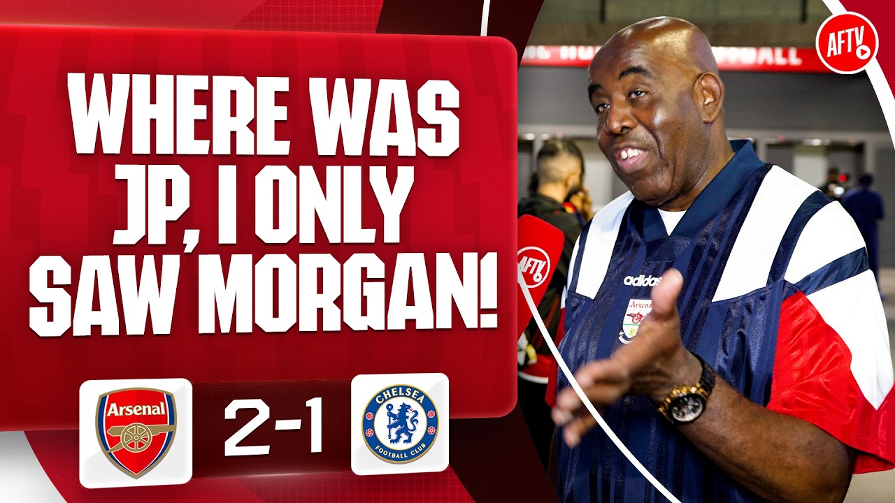 Where Was JP, I Only Saw Morgan (Robbie) | Arsenal 2-1 Chelsea