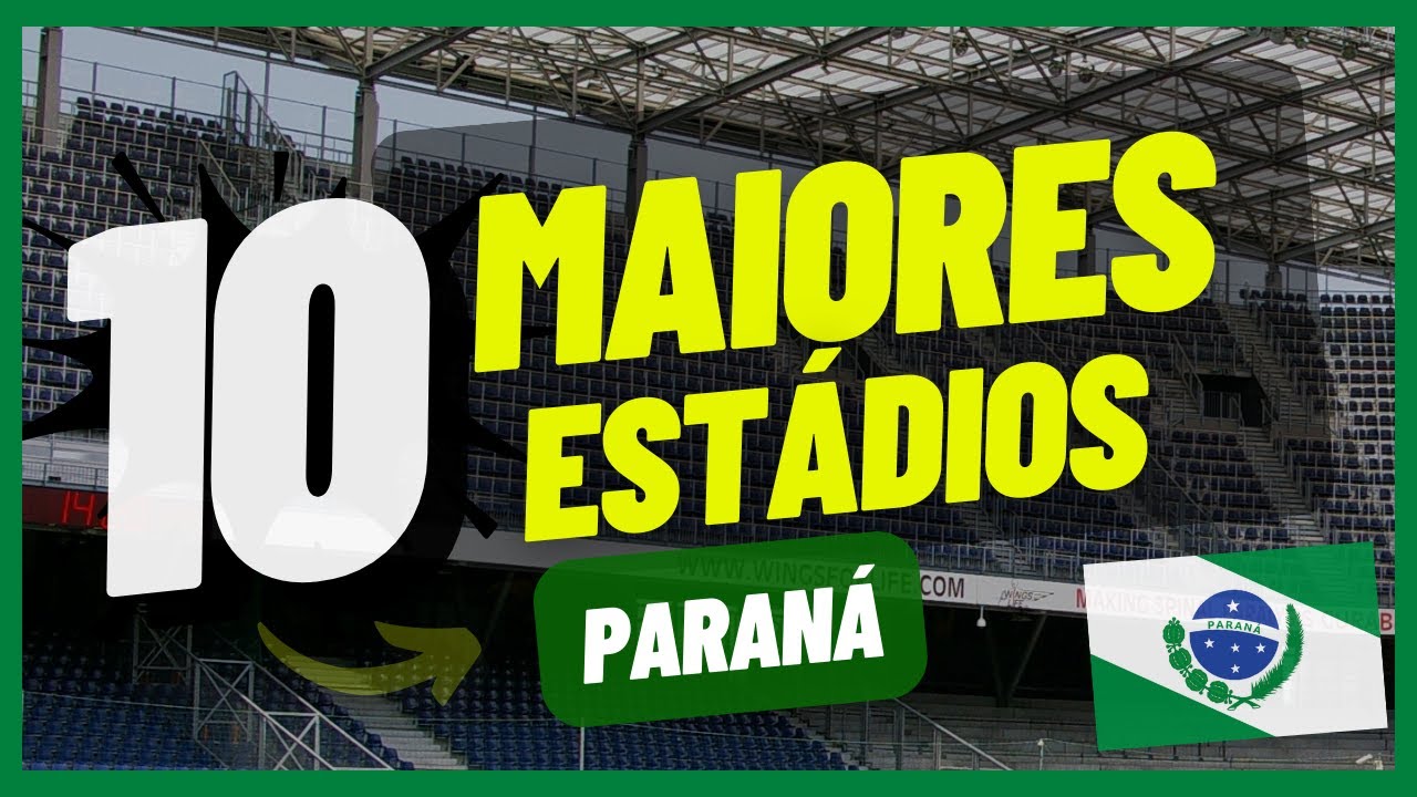10 Maiores ESTÁDIOS do PARANÁ!