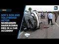 NTR S Son And Tollywood Actor Nandamuri Harikrishna Dies In A Car Accident