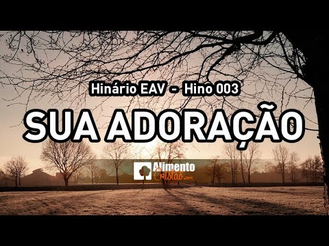 Hinário EAV - Hino 003 - Sua Adoração