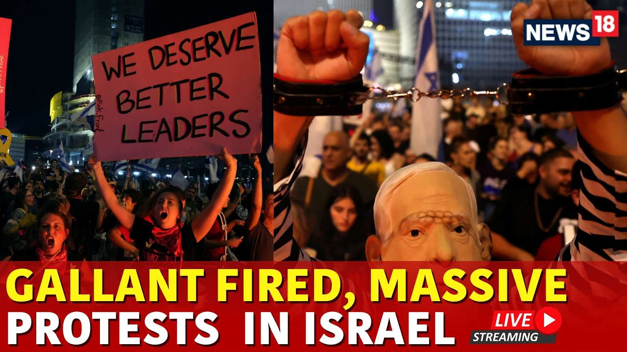 Gallant Fired Live | Israelis Protest Against Netanyahu After Gallant Sacked In Tel Aviv Live |N18G