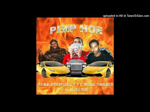 Thee Prophecy x Mike Sherm x Lil Woadie - Pimp Hoe