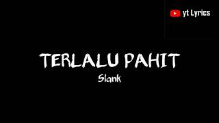 Download lagu Terlalu Pahit - Slank (Lirik)🎵 mp3