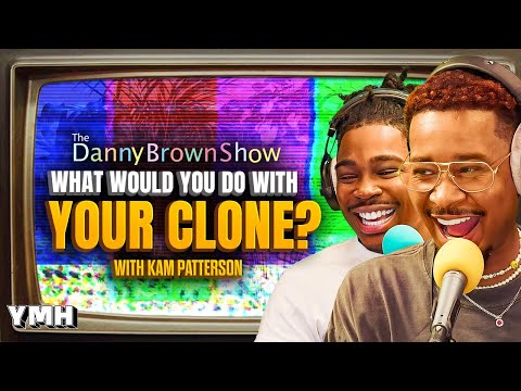 What Would YOU Do With Your Clone? w/ Kam Patterson | The Danny Brown Show Ep. 74